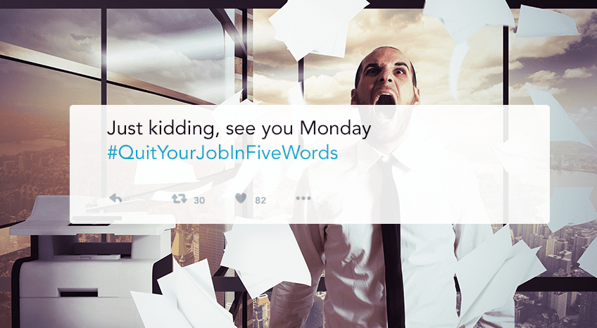quit your job in five words